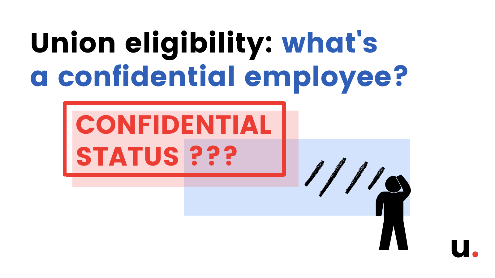 Union eligibility: What’s a confidential employee?