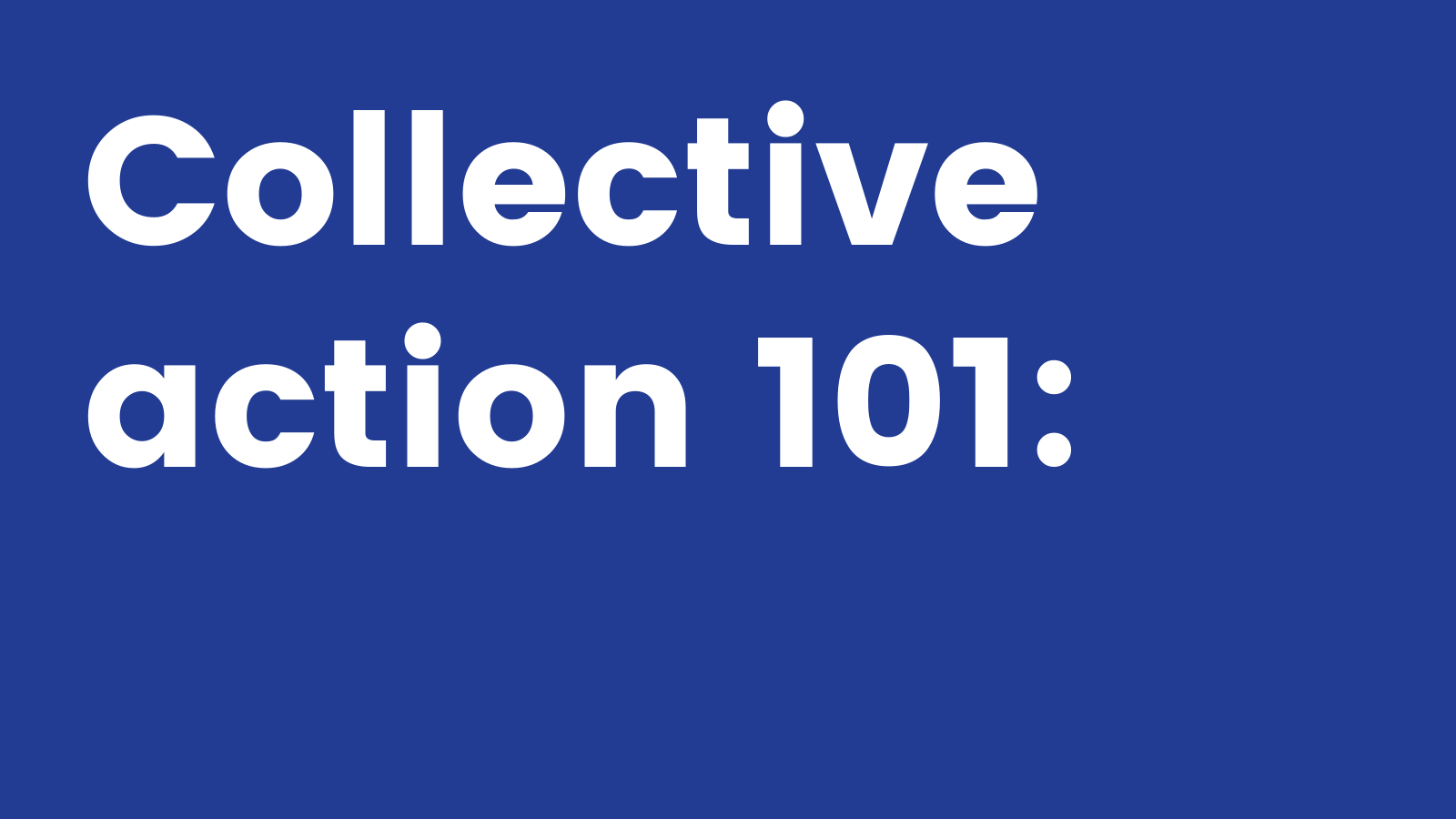 Collective action 101: Mobilizing to win