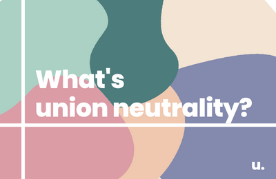 What's union neutrality?